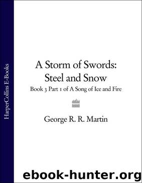 A Storm of Swords: Steel and Snow: Book 3 Part 1 of A Song of Ice and Fire by George R. R. Martin