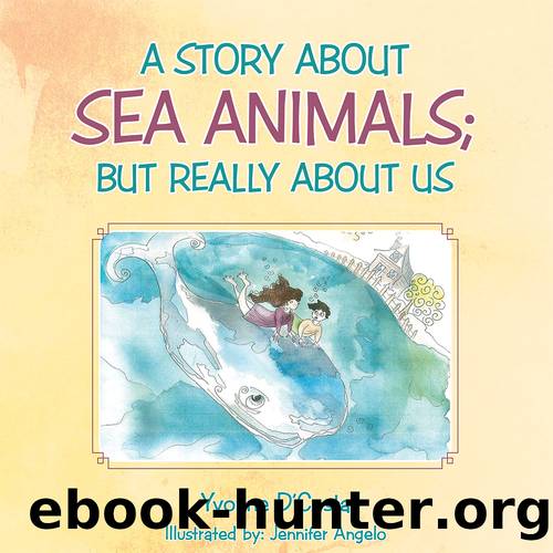 A Story About Sea Animals; but Really About Us by Yvonne D'Costa