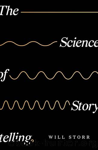 A Story Is a Deal: How to Use the Science of Storytelling to Lead, Motivate and Persuade by Storr Will