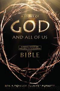 A Story of God and All of Us: A Novel Based on the Epic TV Miniseries "The Bible by Roma Downey & Mark Burnett