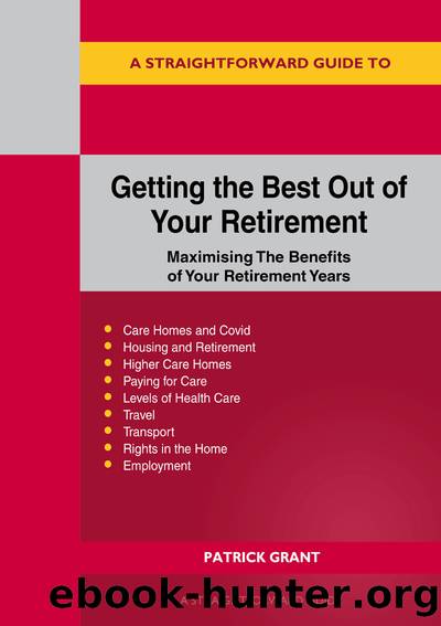 A Straightforward Guide to Getting the Best Out of Your Retirement by Patrick Grant