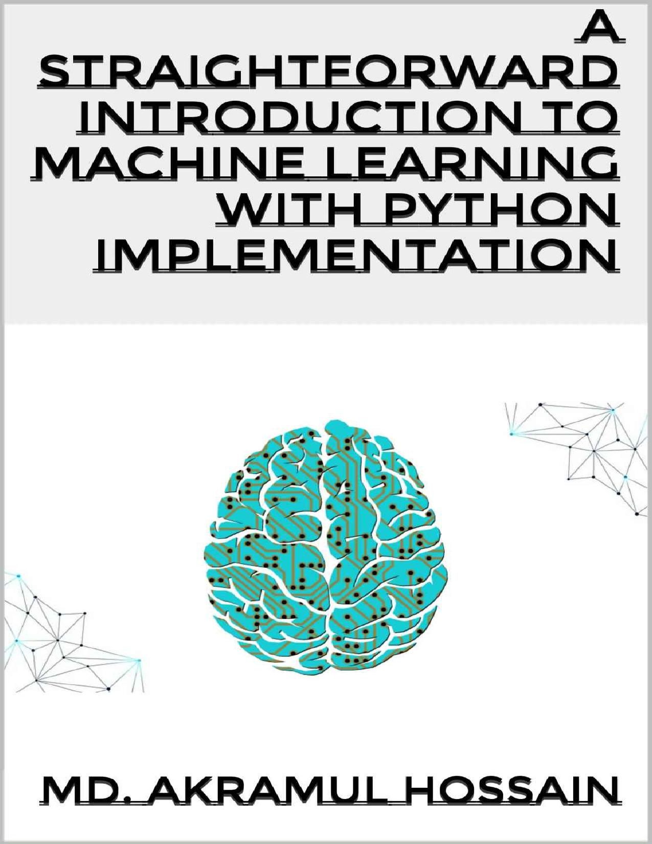 A Straightforward Introduction To Machine Learning With Python Implementation by Md. Akramul Hossain