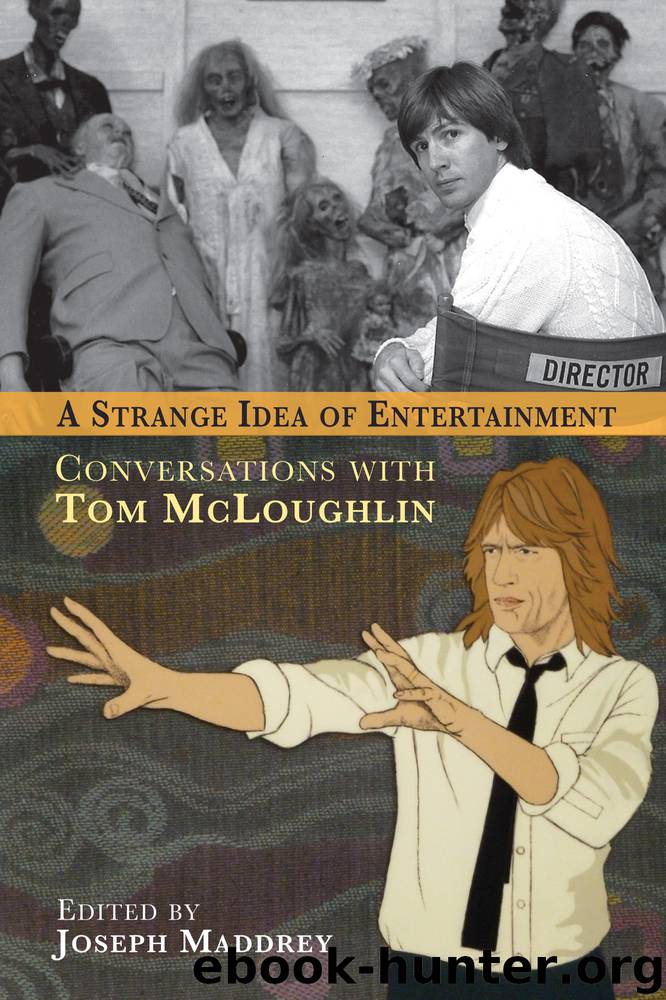 A Strange Idea of Entertainment: Conversations with Tom McLoughlin by Tom McLoughlin & Joseph Maddrey