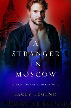 A Stranger In Moscow_A Russian Billionaire Romance by Lacey Legend & Simply BWWM