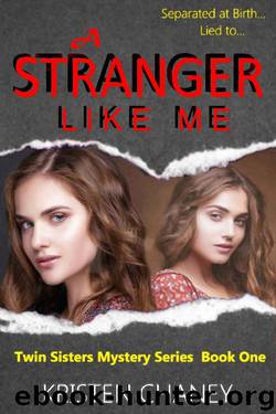 A Stranger Like Me (Twin Sisters Mystery Series Book 1) by Kristen Chaney