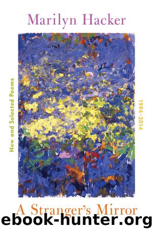 A Stranger's Mirror: New and Selected Poems 1994-2014: New and Selected Poems 1994–2014 by Marilyn Hacker