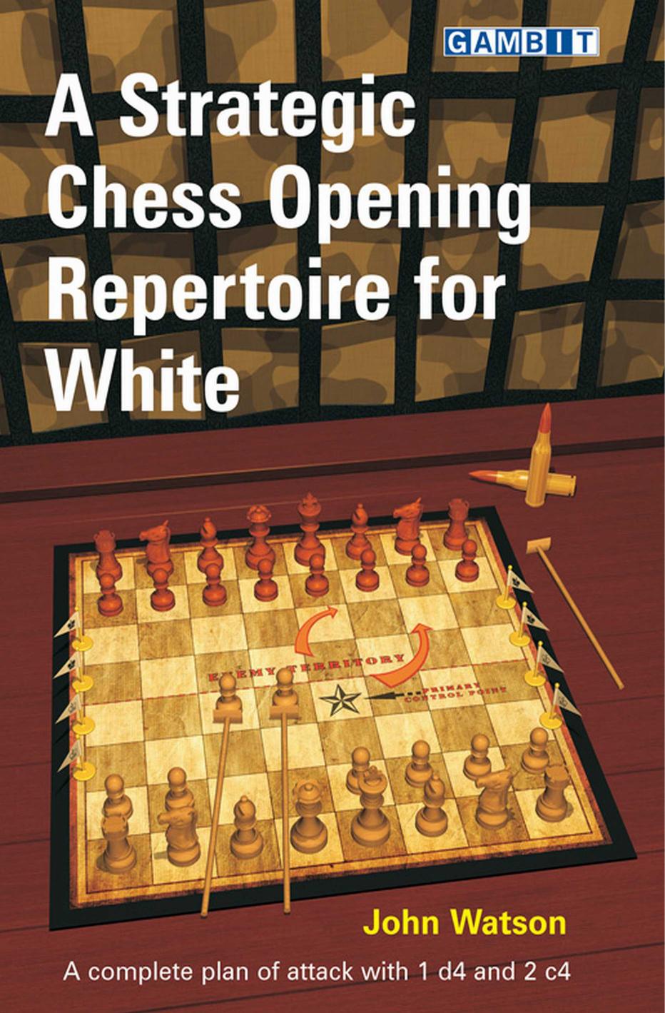 A Strategic Chess Opening Repertoire for White by Unknow