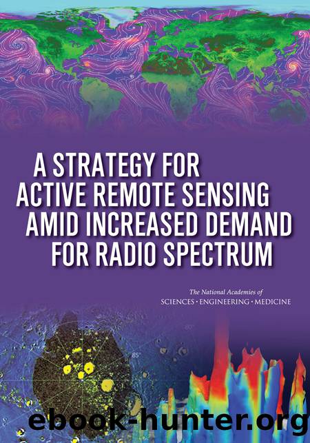 A Strategy for Active Remote Sensing Amid Increased Demand for Radio Spectrum by Committee on a Survey of the Active Sensing Uses of the Radio Spectrum