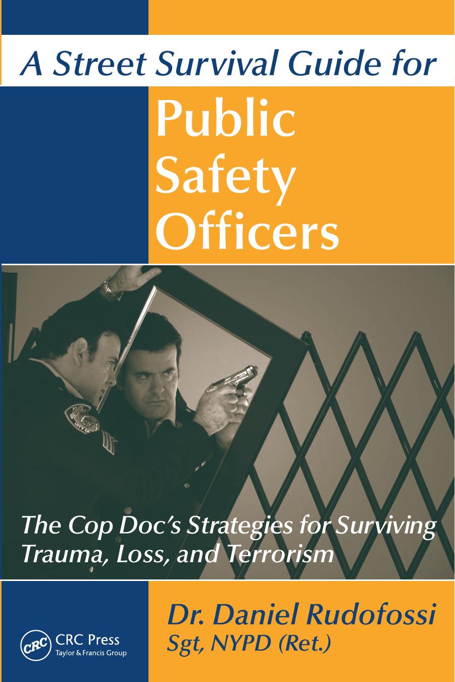 A Street Survival Guide for Public Safety Officers: The Cop Doc's Strategies for Surviving Trauma, Loss, and Terrorism by Daniel Rudofossi