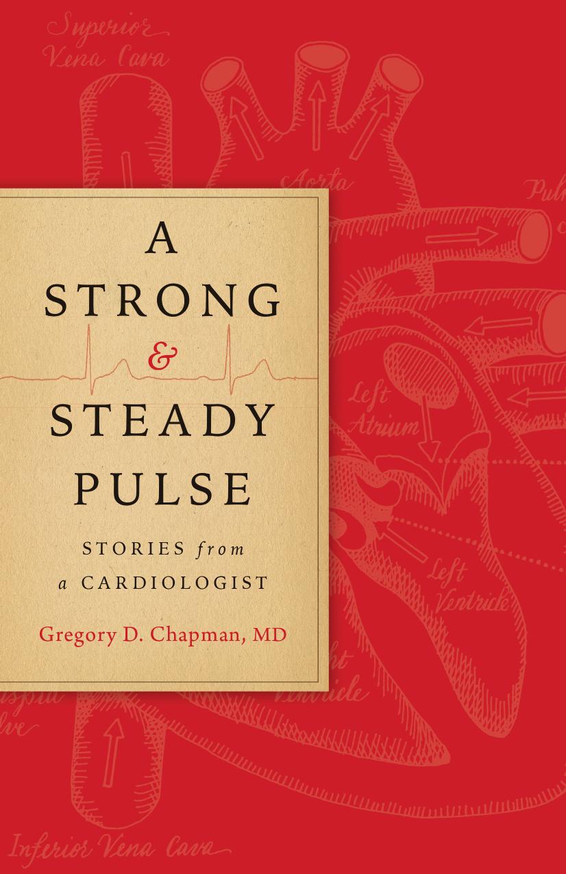 A Strong and Steady Pulse : Stories from a Cardiologist by Gregory D. Chapman