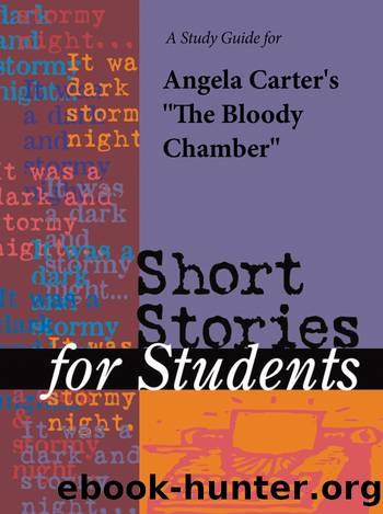 A Study Guide for Angela Carter's "Bloody Chamber by Gale Cengage Learning