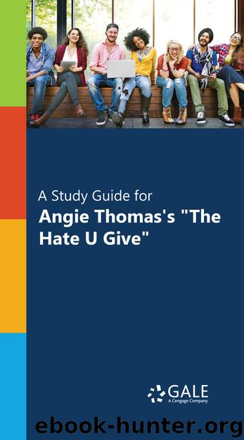 A Study Guide for Angie Thomas's "The Hate U Give by Gale Cengage