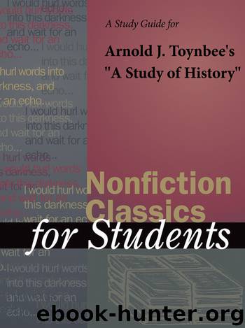 A Study Guide for Arnold Toynbee's "A Study of History by Gale Cengage Learning