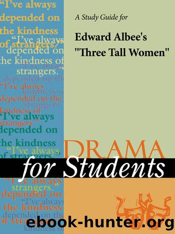A Study Guide for Edward Albee's "Three Tall Women by Gale Cengage Learning