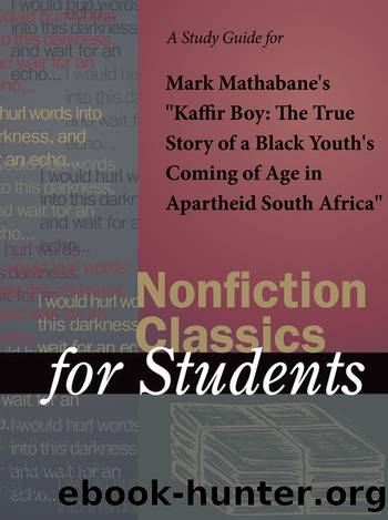 A Study Guide for Mark Mathabane's "Kaffir Boy: The True Story of Black Youth's Coming of Age in Apartheid South Africa by Gale Cengage Learning