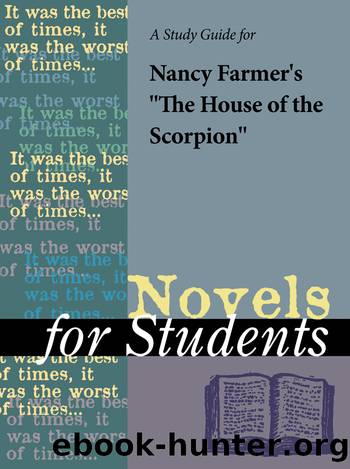 A Study Guide for Nancy Farmer's "The House of the Scorpion by Gale Cengage Learning