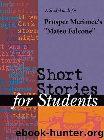 A Study Guide for Prosper Merimee's "Mateo Falcone by Gale Cengage Learning
