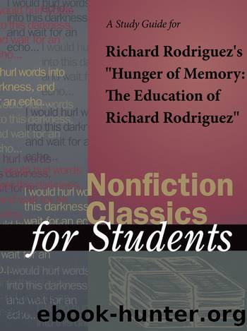 A Study Guide for Richard Rodriguez's "Hunger of Memory: The Education of Richard Rodriguez by Gale Cengage Learning