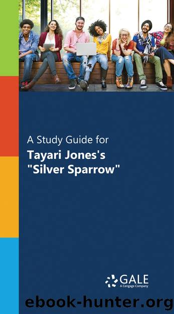 A Study Guide for Tayari Jones's "Silver Sparrow by Gale Cengage Learning