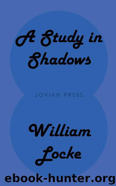 A Study in Shadows by William Locke
