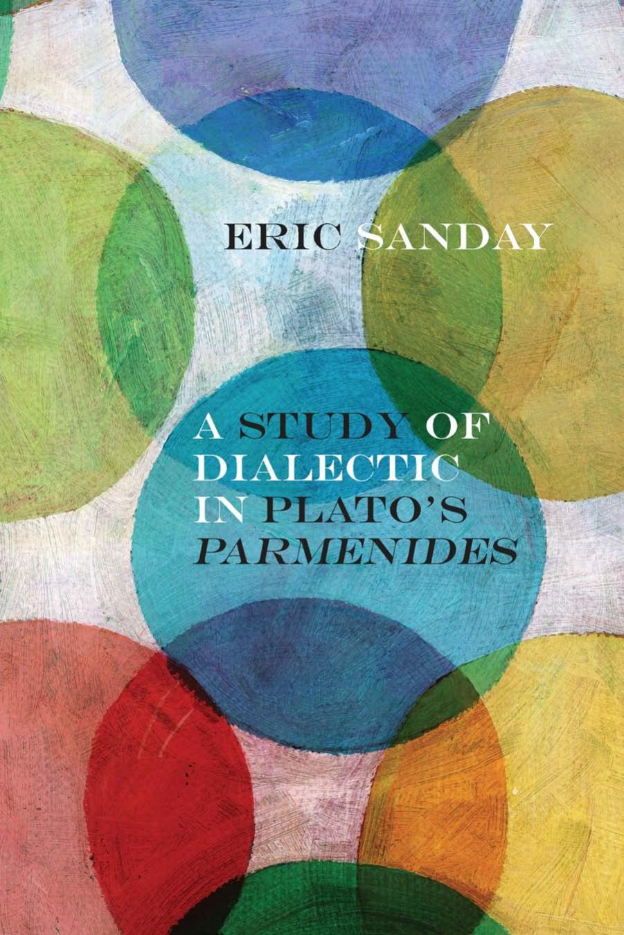 A Study of Dialectic in Plato's Parmenides by Eric Sanday John Russon (editor)