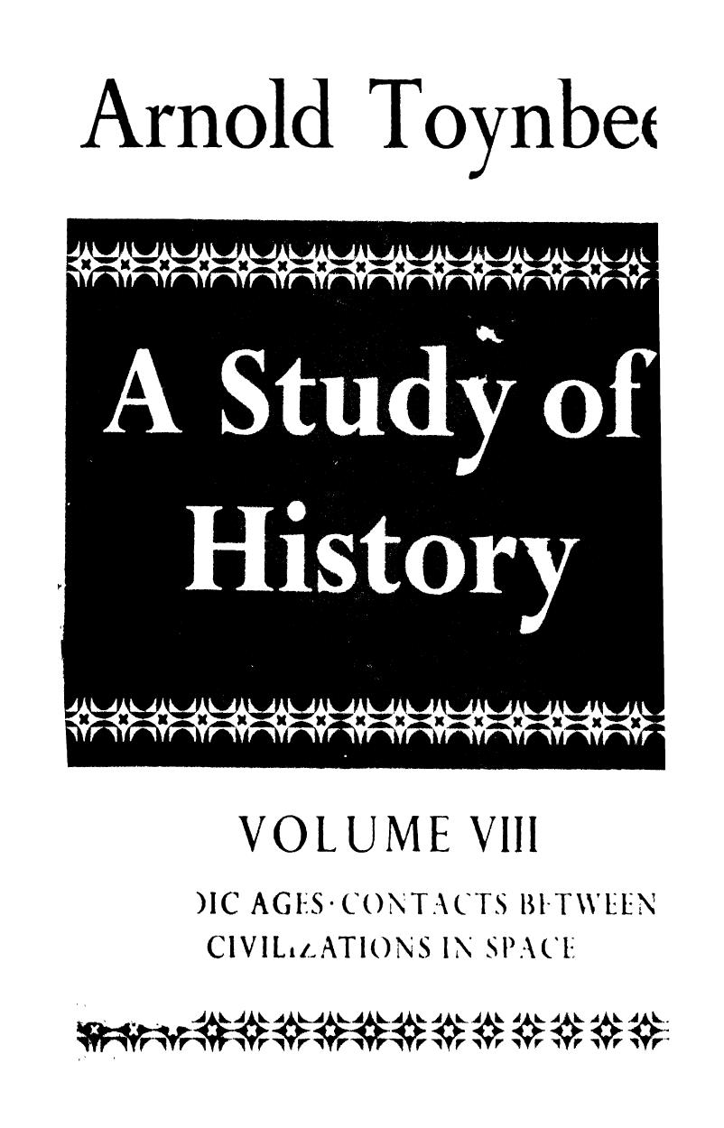 A Study of History - Heroic Ages; Contacts between Civilizations in Space by Arnold J. Toynbee