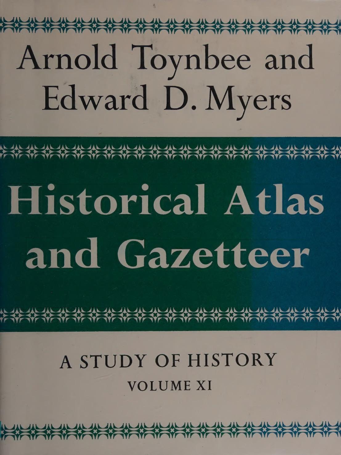 A Study of History - Historical Atlas and Gazetteer by Arnold J. Toynbee