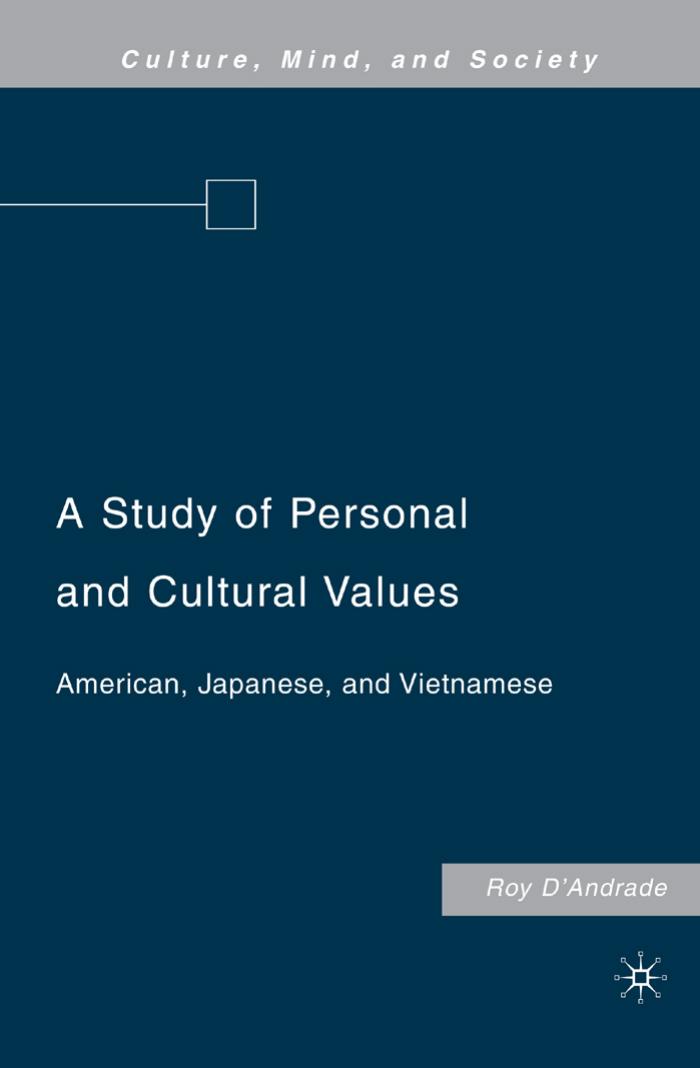 A Study of Personal and Cultural Values: American, Japanese, and Vietnamese (Culture, Mind and Society) by Roy D'Andrade