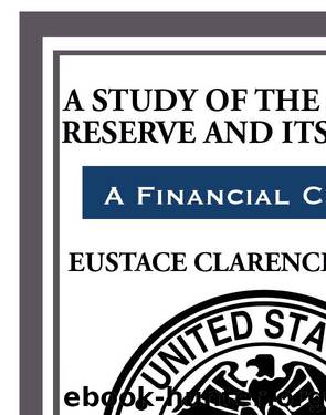 A Study of The Federal Reserve and Its Secrets by Eustace Clarence Mullins
