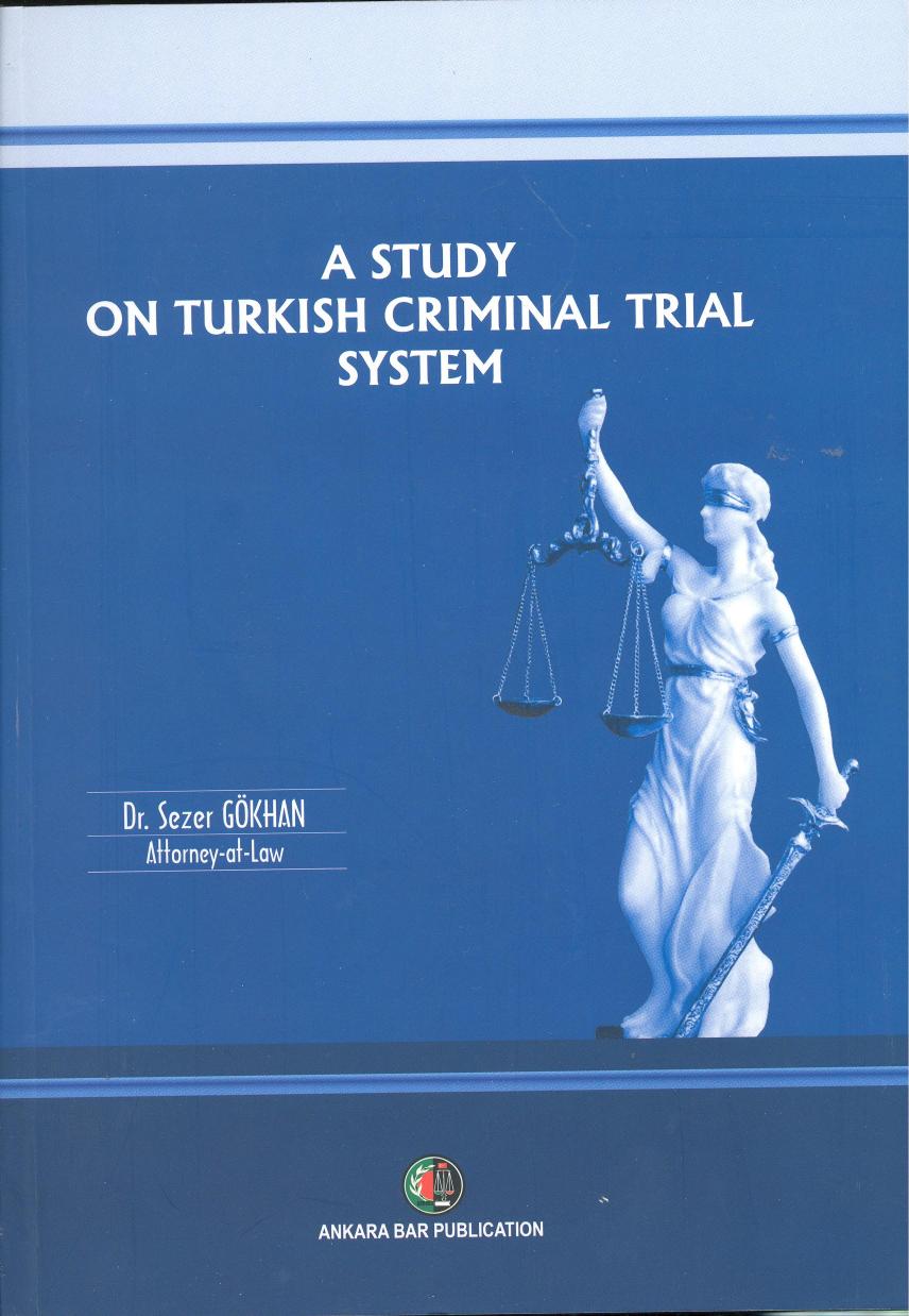 A Study on Turkish Criminal Trial System by Sezer Gokhan