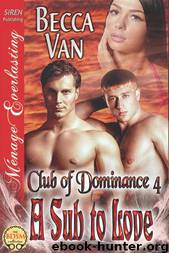 A Sub to Love [Club of Dominance 4] (Siren Publishing Menage Everlasting) by Becca Van