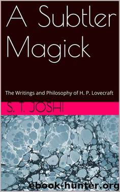 A Subtler Magick: The Writings and Philosophy of H. P. Lovecraft (Classics of Lovecraft Criticism Book 3) by S. T. Joshi