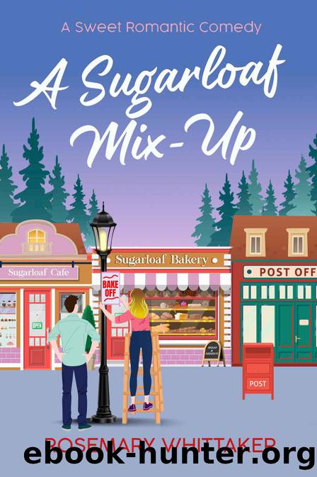 A Sugarloaf Mix-Up: A Sweet Romantic Comedy (Sugarloaf Bakery Book 2) by Rosemary Whittaker