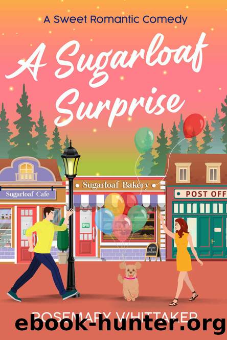 A Sugarloaf Surprise: A Sweet Romantic Comedy by Rosemary Whittaker