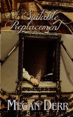 A Suitable Replacement by Megan Derr