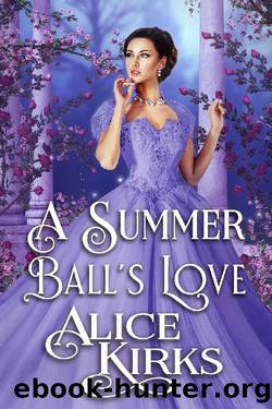 A Summer Ball's Love: A Historical Regency Romance Book by Alice Kirks