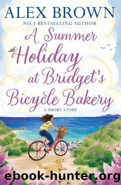 A Summer Holiday at Bridgetâs Bicycle Bakery: A Short Story (The Carringtonâs Bicycle Bakery, Book 2) by Alex Brown