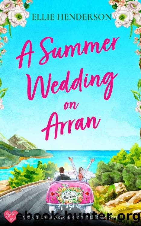 A Summer Wedding on Arran: A brand new heart-warming and uplifting novel set in Scotland by Ellie Henderson