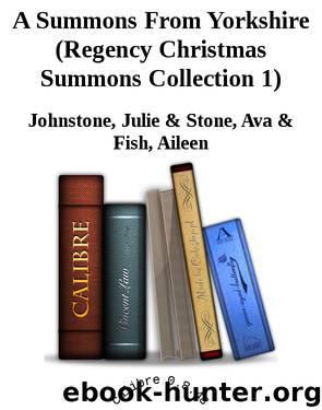 A Summons From Yorkshire (Regency Christmas Summons Collection 1) by Johnstone Julie & Stone Ava & Fish Aileen