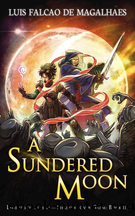 A Sundered Moon: A Sword & Sorcery Epic Fantasy Adventure (Legends of Elessia - Shadows Over Garm: Book 3) by Luís Falcão de Magalhães