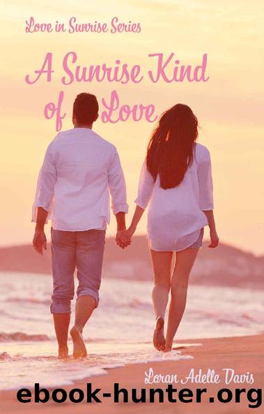 A Sunrise Kind of Love: A Second Chance Romance (Love in Sunrise Series Book 1) by Loran Adelle Davis