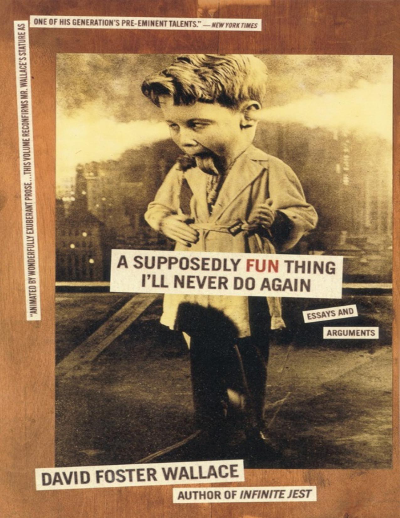 A Supposedly Fun Thing I'll Never Do Again by David Foster Wallace