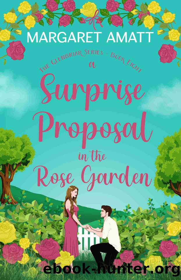 A Surprise Proposal in the Rose Garden (The Glenbriar Series Book 8) by Margaret Amatt