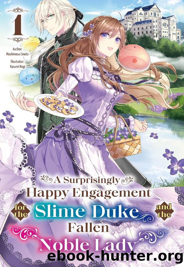 A Surprisingly Happy Engagement for the Slime Duke and the Fallen Noble Lady: Volume 1 by Mashimesa Emoto