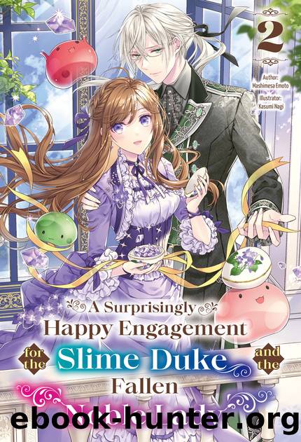 A Surprisingly Happy Engagement for the Slime Duke and the Fallen Noble Lady: Volume 2 [Parts 1 to 8] by Mashimesa Emoto