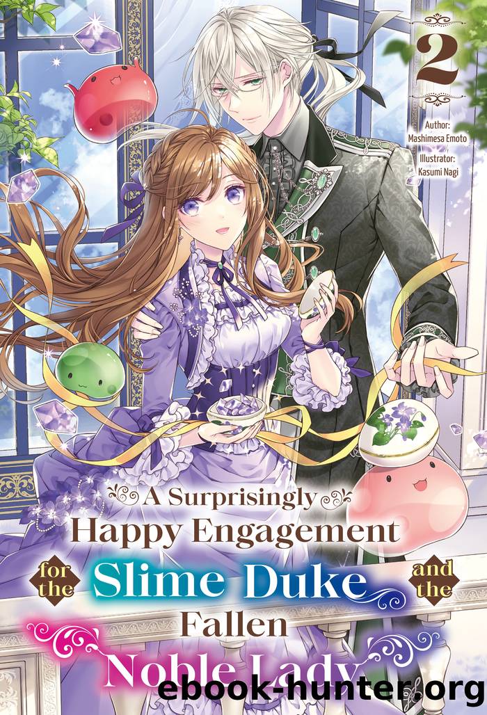 A Surprisingly Happy Engagement for the Slime Duke and the Fallen Noble Lady: Volume 2 by Mashimesa Emoto