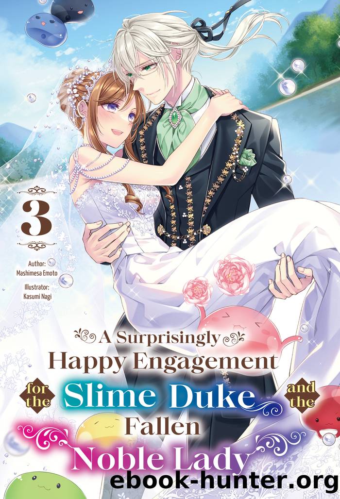 A Surprisingly Happy Engagement for the Slime Duke and the Fallen Noble Lady: Volume 3 by Mashimesa Emoto
