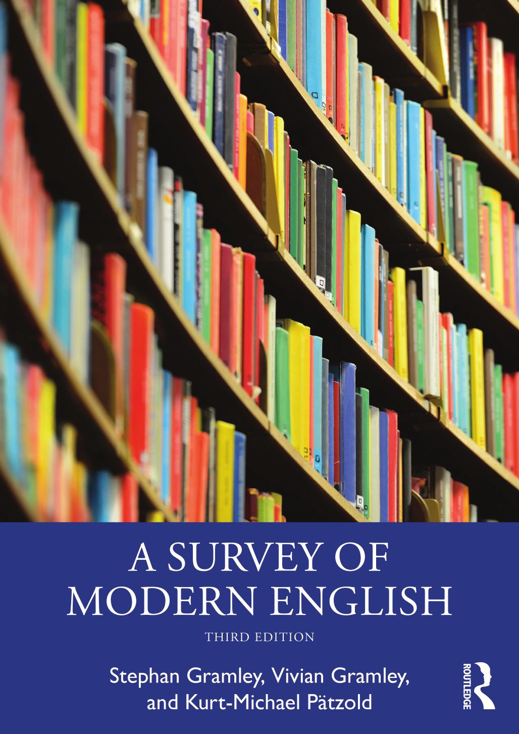 A Survey of Modern English by Stephan Gramley & Vivian Gramley & Kurt- Michael Pätzold