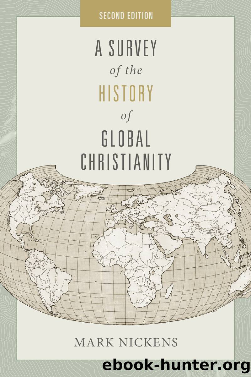 A Survey of the History of Global Christianity, Second Edition by Mark Nickens;