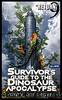 A Survivor's Guide to the Dinosaur Apocalypse, Episode Nine: by Wayne Kyle Spitzer
